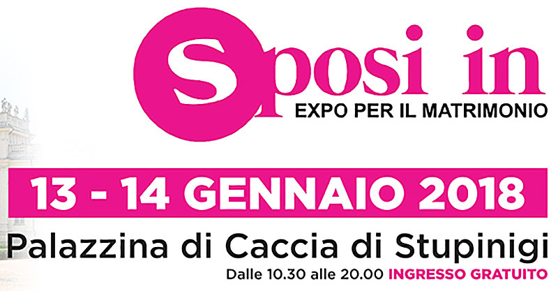 REGISTRATI SUBITO !!! SPOSI IN: IL 13 E 14 GENNAIO 2018 ALLA PALAZZINA DI CACCIA DI STUPINIGI.